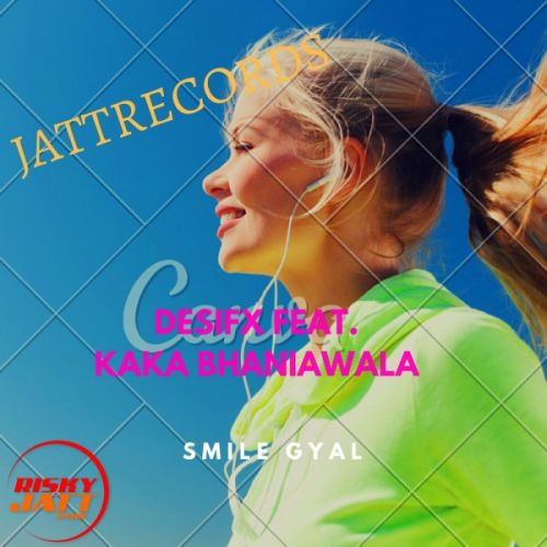 download Smile Gyal Desifx , Kaka Bhaniawala mp3 song ringtone, Smile Gyal Desifx , Kaka Bhaniawala full album download