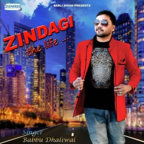 download Zindagi (The Life) Babbu Dhaliwal mp3 song ringtone, Zindagi (The Life) Babbu Dhaliwal full album download