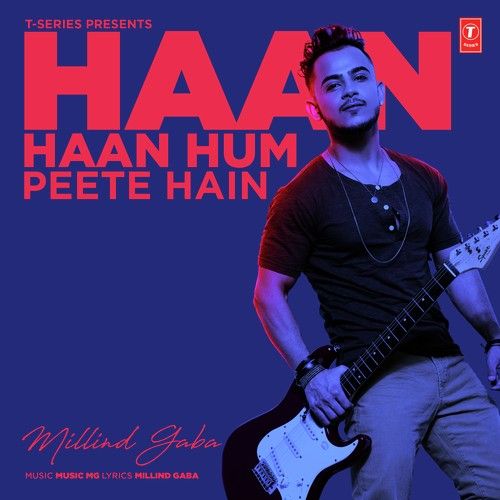download Haan Haan Hum Peete Hain Milind Gaba mp3 song ringtone, Haan Haan Hum Peete Hain Milind Gaba full album download