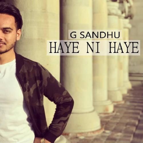 download Haye Ni Haye G Sandhu mp3 song ringtone, Haye Ni Haye G Sandhu full album download