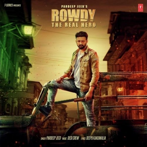 download Rowdy The Real Hero Pardeep Jeed mp3 song ringtone, Rowdy The Real Hero Pardeep Jeed full album download