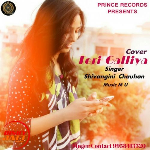 download Teri Galliya (Cover Song) Shivangini Chauhan mp3 song ringtone, Teri Galliya (Cover Song) Shivangini Chauhan full album download