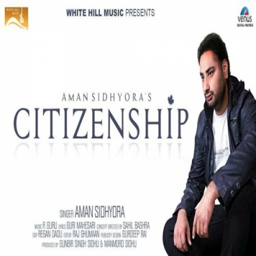 download Citizenship Aman Sidhyora mp3 song ringtone, Citizenship Aman Sidhyora full album download