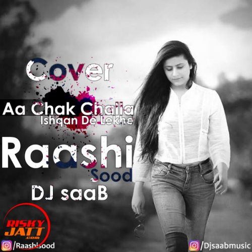 download Aa Chak Challa, Ishqan De Lekhe (cover Song) Raashi Sood, Dj SaaB mp3 song ringtone, Aa Chak Challa, Ishqan De Lekhe (cover Song) Raashi Sood, Dj SaaB full album download