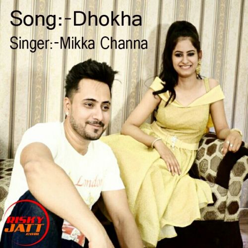 download Dhokha Mikka Channa mp3 song ringtone, Dhokha Mikka Channa full album download