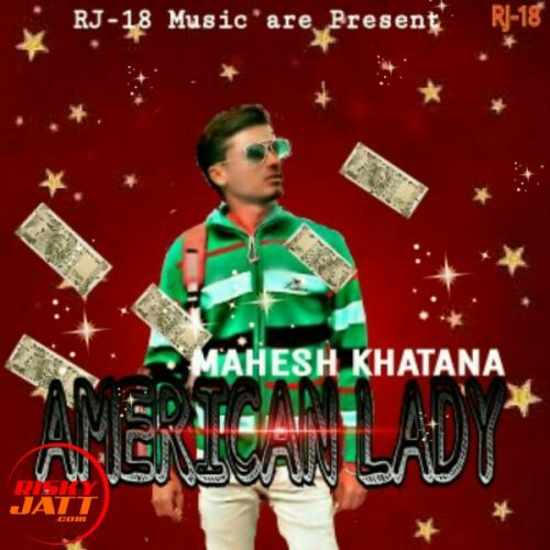 download American Lady Mahesh Khatana Mk mp3 song ringtone, American Lady Mahesh Khatana Mk full album download