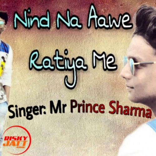 download Nind Na Aawe Ratiya Me Mr Prince Sharma mp3 song ringtone, Nind Na Aawe Ratiya Me Mr Prince Sharma full album download