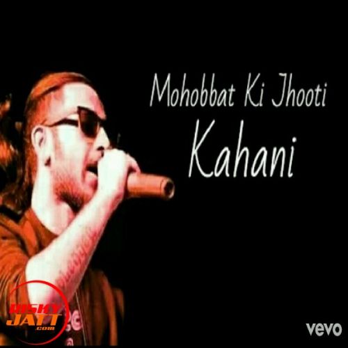 download Mohabbat Ki Jhoothi Kahani A Bazz mp3 song ringtone, Mohabbat Ki Jhoothi Kahani A Bazz full album download