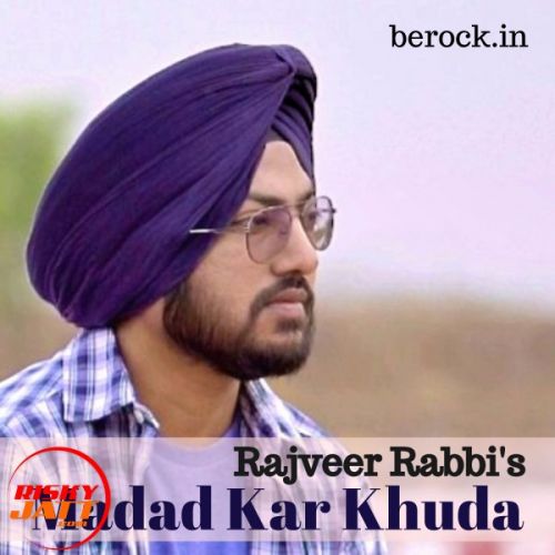 download Madad Kar Khuda Rajveer Rabbi mp3 song ringtone, Madad Kar Khuda Rajveer Rabbi full album download