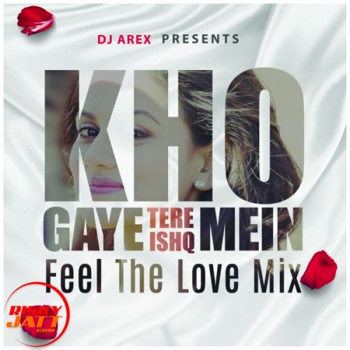 download Kho Gaye (feel The Love Mix) - Dj Arex Dj Arex mp3 song ringtone, Kho Gaye (feel The Love Mix) - Dj Arex Dj Arex full album download