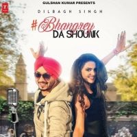 download Bhangrey Da Shounk Dilbagh Singh mp3 song ringtone, Bhangrey Da Shounk Dilbagh Singh full album download