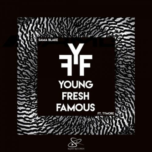 download Young Fresh Famous Sama Blake, Tymore mp3 song ringtone, Young Fresh Famous Sama Blake, Tymore full album download