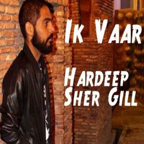 download Ik Vaar Hardeep Sher Gill mp3 song ringtone, Ik Vaar Hardeep Sher Gill full album download