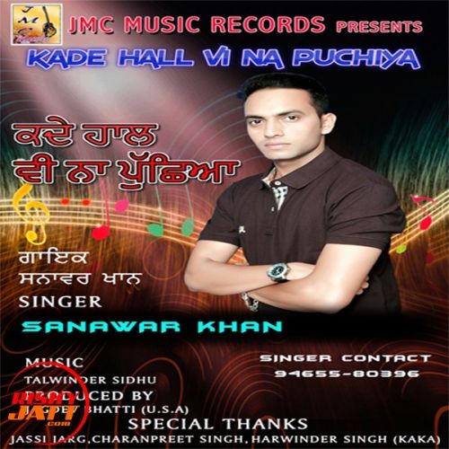 download Kade haal vi na puchiya Sanawar Khan mp3 song ringtone, Kade haal vi na puchiya Sanawar Khan full album download