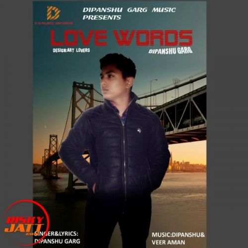 download Love Words Dipanshu Garg mp3 song ringtone, Love Words Dipanshu Garg full album download