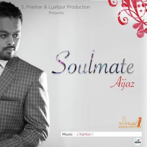 download Soulmate Aijaz mp3 song ringtone, Soulmate Aijaz full album download