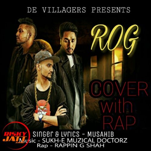 download Rog (Cover With Rap) Musahib, Rappin G Shah mp3 song ringtone, Rog (Cover With Rap) Musahib, Rappin G Shah full album download