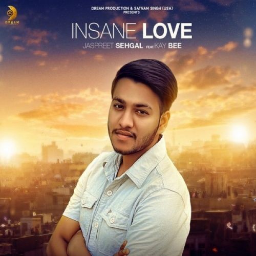 download Insane Love Jaspreet Sehgal, Kay Bee mp3 song ringtone, Insane Love Jaspreet Sehgal, Kay Bee full album download