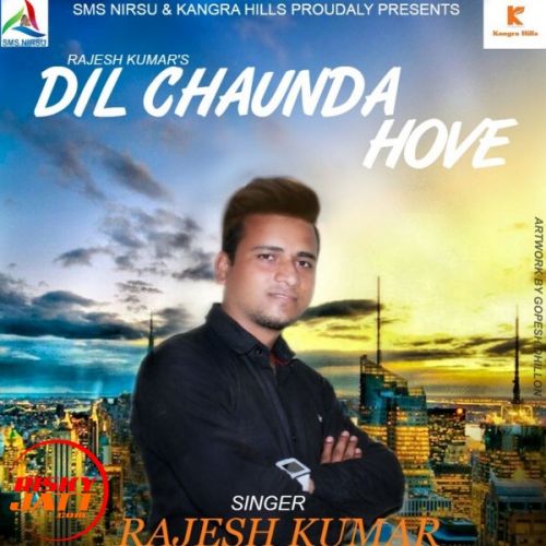 download Dil  Chaunda Hove Rajesh Kumar mp3 song ringtone, Dil  Chaunda Hove Rajesh Kumar full album download
