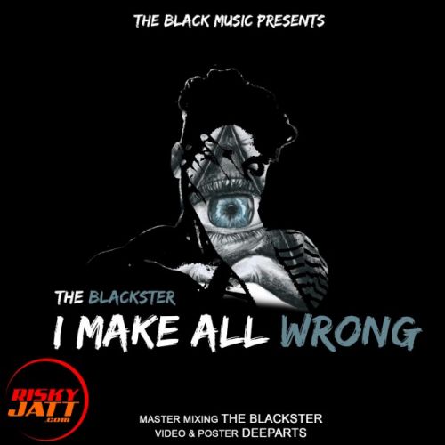 download I Make All Wrong THE BLACKSTER mp3 song ringtone, I Make All Wrong THE BLACKSTER full album download