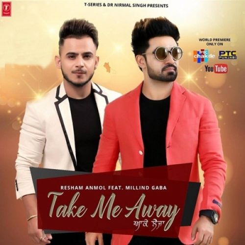download Take Me Away (Aake Leja) Resham Singh Anmol, Millind Gaba mp3 song ringtone, Take Me Away (Aake Leja) Resham Singh Anmol, Millind Gaba full album download