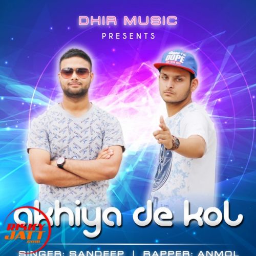 download Akhiya De Kol Sandeep Ft. Anmol mp3 song ringtone, Akhiya De Kol Sandeep Ft. Anmol full album download