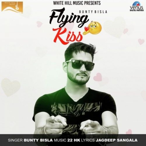download Flying Kiss Bunty Bisla mp3 song ringtone, Flying Kiss Bunty Bisla full album download
