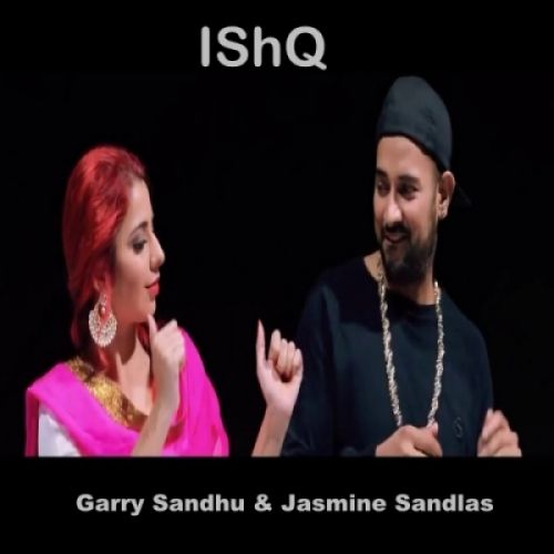 download Ishq Garry Sandhu, Jasmine Sandlas mp3 song ringtone, Ishq Garry Sandhu, Jasmine Sandlas full album download