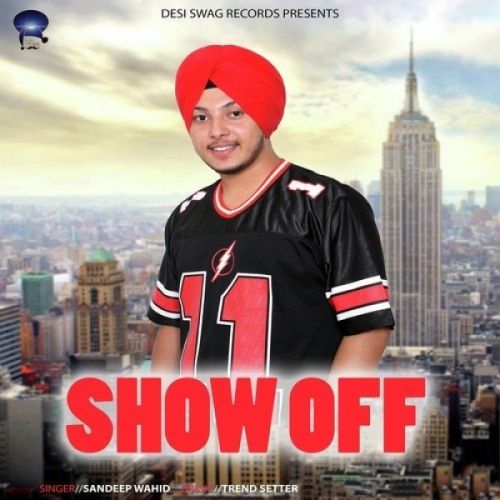 download Show Off Sandeep Wahid mp3 song ringtone, Show Off Sandeep Wahid full album download