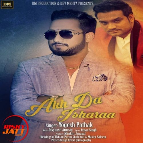 download Akh Da Isharaa Yogesh Pathak mp3 song ringtone, Akh Da Isharaa Yogesh Pathak full album download