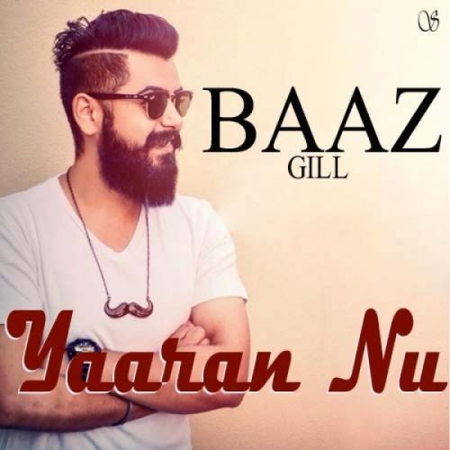 download Yaaran Nu Baaz Gill mp3 song ringtone, Yaaran Nu Baaz Gill full album download