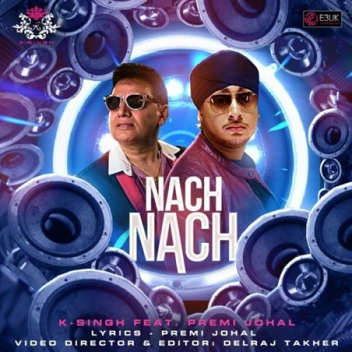 download Nach Nach K Singh, Premi Johal mp3 song ringtone, Nach Nach K Singh, Premi Johal full album download
