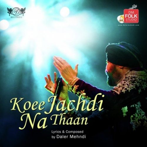 download Koee Jachdi Na Thaan Daler Mehndi mp3 song ringtone, Koee Jachdi Na Thaan Daler Mehndi full album download