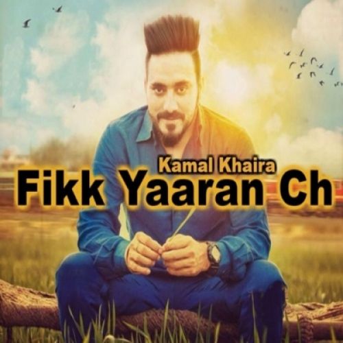 download Fikk Yaaran Ch Kamal Khaira mp3 song ringtone, Fikk Yaaran Ch Kamal Khaira full album download