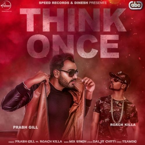 download Think Once Prabh Gill, Roach Killa mp3 song ringtone, Think Once Prabh Gill, Roach Killa full album download