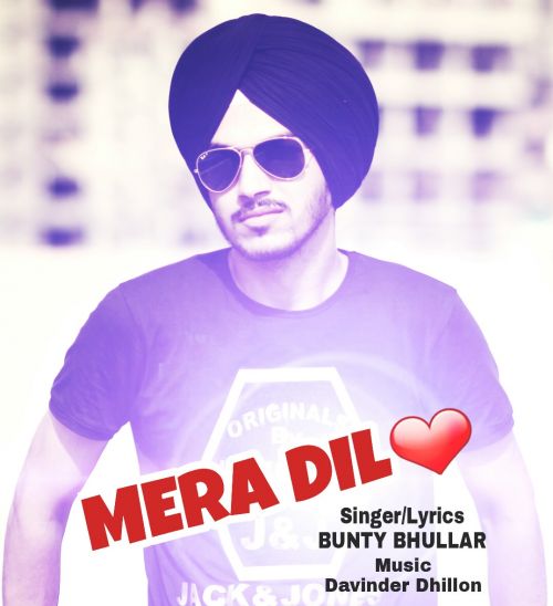 download Mera Dil Bunty Bhullar mp3 song ringtone, Mera Dil Bunty Bhullar full album download