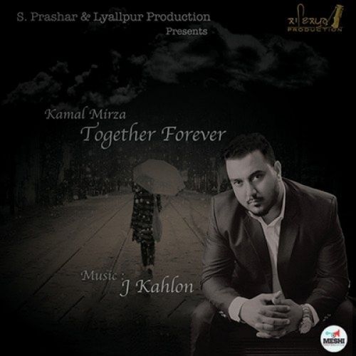 download Together Forever Kamal Mirza mp3 song ringtone, Together Forever Kamal Mirza full album download