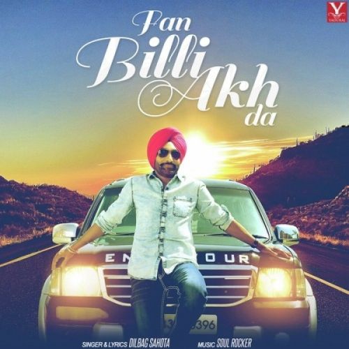 download Fan Billi Akh Da Dilbag Sahota mp3 song ringtone, Fan Billi Akh Da Dilbag Sahota full album download