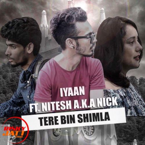 download Tere Bin Shimla Iyaan Ft. Nitesh A.K.A Nick mp3 song ringtone, Tere Bin Shimla Iyaan Ft. Nitesh A.K.A Nick full album download