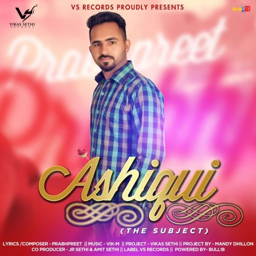 download Ashiqui (The Subject) Prabhpreet mp3 song ringtone, Ashiqui (The Subject) Prabhpreet full album download