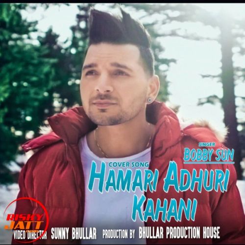 download Hamari Adhuri Kahani (Cover Song) Bobby Sun mp3 song ringtone, Hamari Adhuri Kahani (Cover Song) Bobby Sun full album download