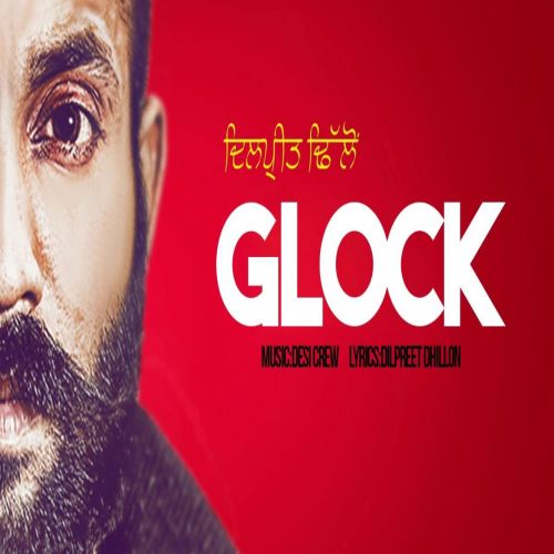 download Glock Dilpreet Dhillon mp3 song ringtone, Glock Dilpreet Dhillon full album download