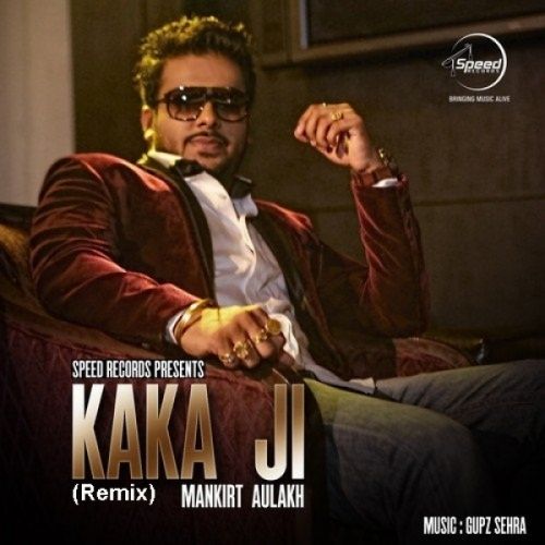 download Kaka Ji (Remix) Mankirt Aulakh mp3 song ringtone, Kaka Ji (Remix) Mankirt Aulakh full album download