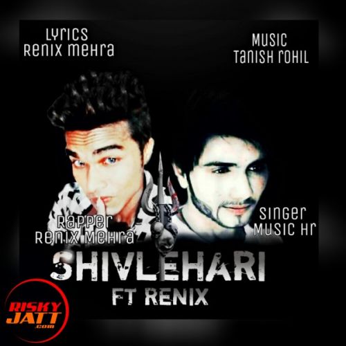 download Shivlehari ft renix Renix Mehra, music Hr Harsh mp3 song ringtone, Shivlehari ft renix Renix Mehra, music Hr Harsh full album download