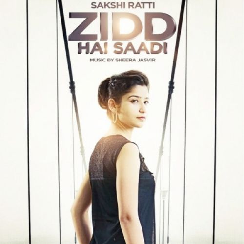 download Zidd Hai Saadi Sakshi Ratti mp3 song ringtone, Zidd Hai Saadi Sakshi Ratti full album download