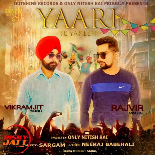 download Yaari Te Yakeen VIKRAMJIT SINGH & RAJIBIR ANURAL mp3 song ringtone, Yaari Te Yakeen VIKRAMJIT SINGH & RAJIBIR ANURAL full album download