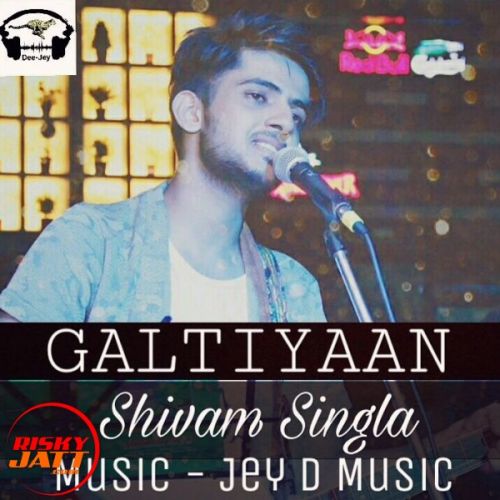 download Galtiyaan Shivam Singla mp3 song ringtone, Galtiyaan Shivam Singla full album download