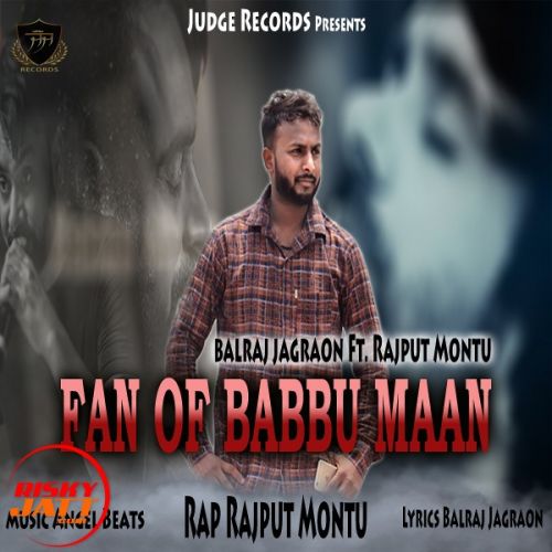 download Fan of Babbu Maan Balraj Jagraon, Rajput Montu mp3 song ringtone, Fan of Babbu Maan Balraj Jagraon, Rajput Montu full album download