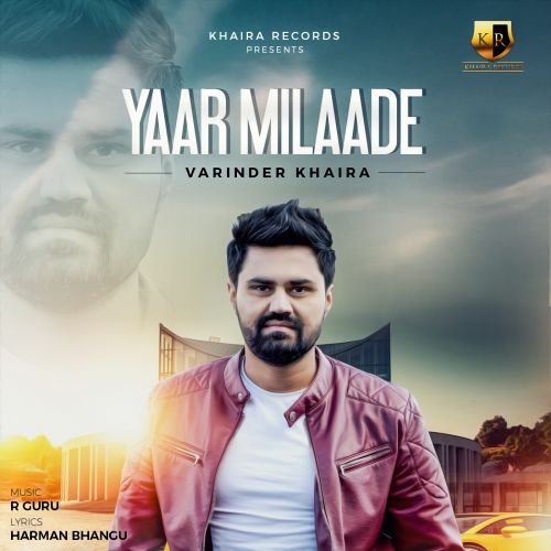 download Yaar Milaade Varinder Khaira mp3 song ringtone, Yaar Milaade Varinder Khaira full album download