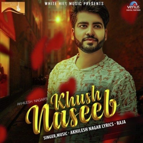 download Khush Naseeb Akhilesh Nagar mp3 song ringtone, Khush Naseeb Akhilesh Nagar full album download